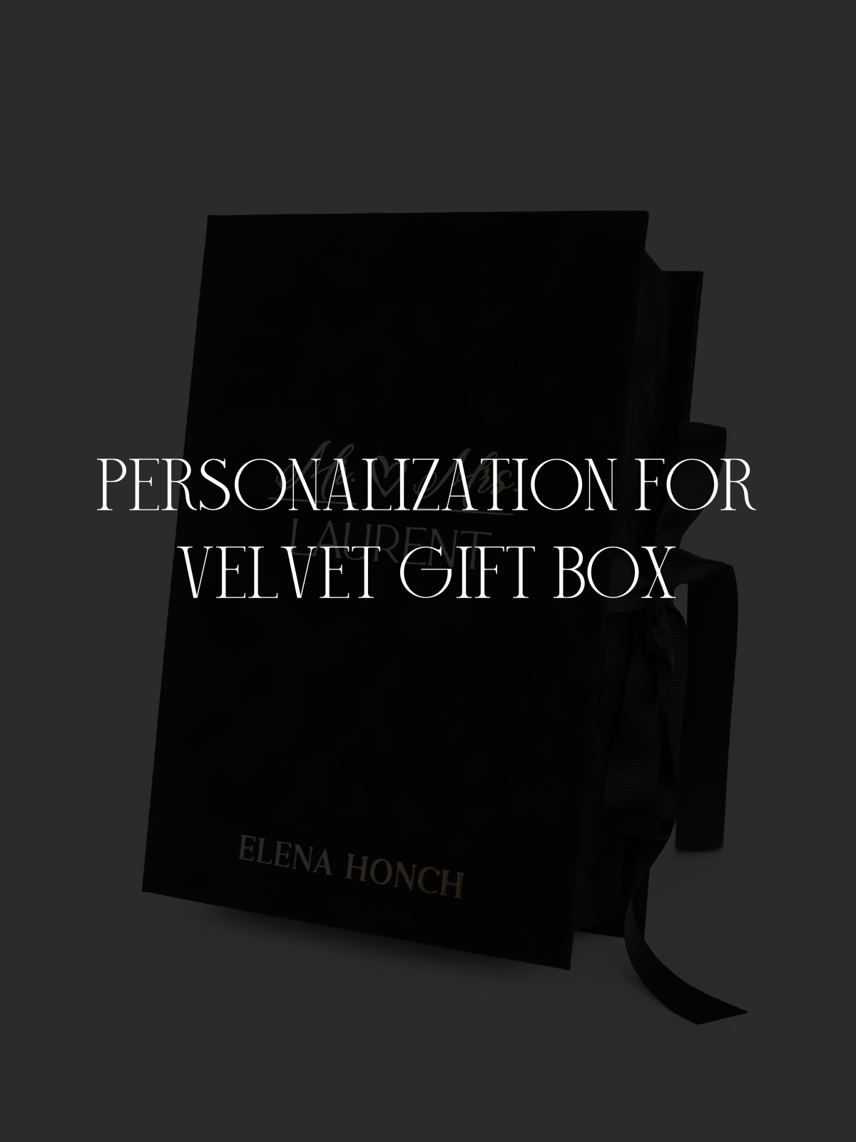 Personalization for velvet gift box